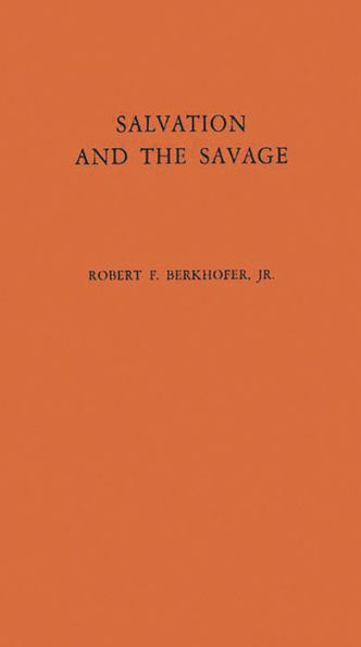 Salvation and the Savage: An Analysis of Protestant Missions and American Indian Response, 1787-1862