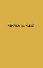 Heinrich von Kleist: Studies in His Works and Literary Character