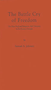 Title: The Battle Cry of Freedom: The New England Emigrant Aid Company in the Kansas Crusade, Author: Bloomsbury Academic