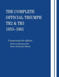 Title: The Complete Official Triumph TR2 & TR3: 1953-1961, Author: British Leyland Motors