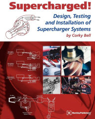 Supercharged!: Design, Testing and Installation of Supercharger Systems
