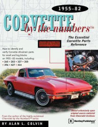 Corvette by the Numbers: The Essential Corvette Parts Reference: 1955-82