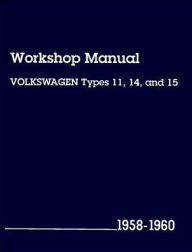 Volkswagen Workshop Manual: Types 11, 14, and 15, 1958-1960