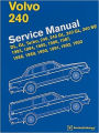 Volvo 240 Service Manual: Dl, Gl, Turbo, 240, 240 DL, 240 GL, 240 SE: 1983, 1984, 1985, 1986, 1987, 1988, 1989, 1990, 1991, 1992 1993