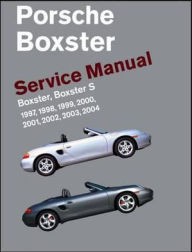 Title: Porsche Boxster, Boxster S Service Manual: 2. 5 Liter, 2. 7 Liter, 3. 2 Liter Engines: 1997, 1998, 1999, 2000, 2001, 2002, 2003 2004, Author: Bentley Publishers