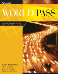 World Pass Advanced, Expanding English Fluency / Edition 1