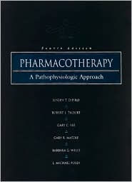 Pharmacotherapy: A Pathophysiologic Approach / Edition 4