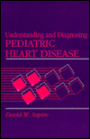 Understanding and Diagnosing Pediatric Heart Disease / Edition 1