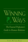Winning Ways: The Funeral Profession's Guide to Human Relations / Edition 1