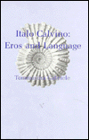 Title: Italo Calvino: Eros and Language, Author: Tommasina Gabriele