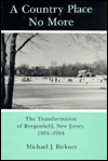 Country Place No More: The Transformation of Bergenfield, New Jersey, 1894-1994