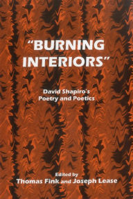 Burning Interiors: David Shapiro's Poetry and Poetics