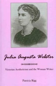 Julia Augusta Webster: Victorian Aestheticism and the Woman Writer