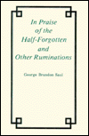 In Praise of the Half-Forgotton and Other Ruminations