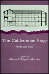 The Calderonian Stage: Body and Soul