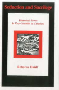 Title: Seduction And Sacrilege: Rhetorical Power in Fray Gerundio De Campazas, Author: Rebecca Haidt