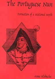 Title: The Portuguese Nun: Formation of a National Myth, Author: Anna Klobucka