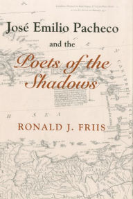 Title: Jose Emilio Pacheco And The Poets of the Shadows, Author: Dr Ronald Friis