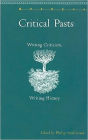 Critical Pasts: Writing Criticism, Writing History