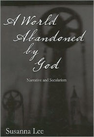 A World Abandoned by God: Narrative and Secularism