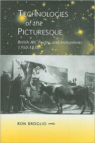 Technologies of the Picturesque: British Art, Poetry, and Instruments, 1750-1830