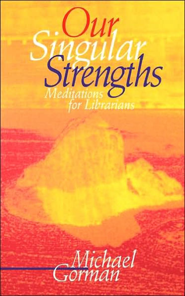 Our Singular Strengths: Meditations for Librarians