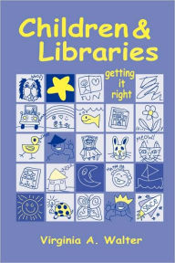 Children and Libraries: Getting It Right / Edition 1