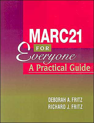 MARC 21 for Everyone: A Practical Guide / Edition 1