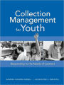 Collection Management for Youth: Responding to the Needs of Learners / Edition 1