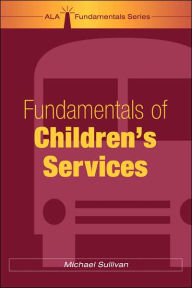 Title: Fundamentals of Children's Services / Edition 1, Author: Michael Sullivan