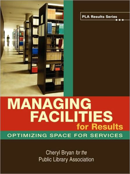 Managing Facilities for Results: Optimizing Space for Services