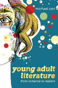 Title: Young Adult Literature: From Romance to Realism / Edition 2, Author: Michael Cart