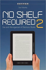 No Shelf Required 2: Use and Management of Electronic Books
