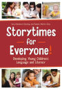 Storytimes for Everyone!: Developing Young Children's Language and Literacy