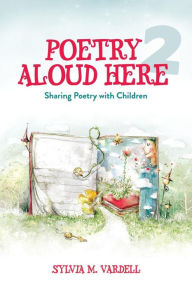 Title: Poetry Aloud Here 2: Sharing Poetry with Children, Author: Sylvia M. Vardell