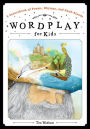 Wordplay for Kids : A Sourcebook of Poems, Rhymes, and Read-Alouds