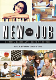 Title: New on the Job: A School Librarian's Guide to Success, Author: Hilda K. Weisburg