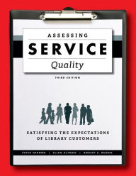 Title: Assessing Service Quality: Satisfying the Expectations of Library Customers, Author: Peter Hernon