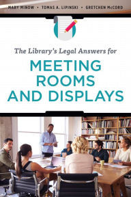 Title: The Library's Legal Answers for Meeting Rooms and Displays, Author: Mary Minow