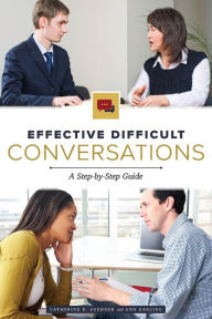 Title: Effective Difficult Conversations: A Step-by-Step Guide, Author: Catherine B. Soehner