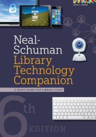 Title: Neal-Schuman Library Technology Companion: A Basic Guide for Library Staff, Author: John J. Burke