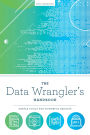 The Data Wrangler's Handbook: Simple Tools for Powerful Results