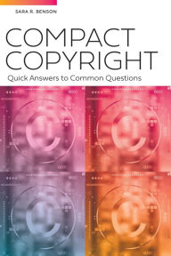 Title: Compact Copyright: Quick Answers to Common Questions, Author: Sara Benson