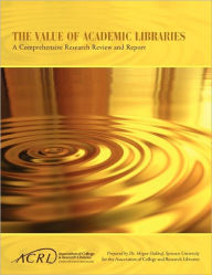 Title: Value Of Academic Libraries, Author: Megan Oakleaf
