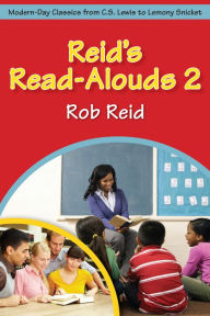 Title: Reid's Read-Alouds 2: Modern-Day Classics from C.S. Lewis to Lemony Snicket, Author: Rob Reid