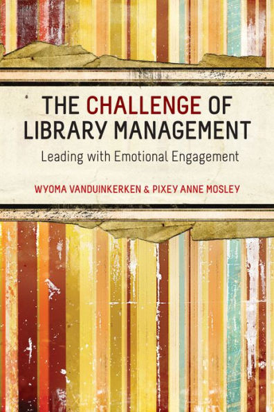 The Challenge of Library Management: Leading with Emotional Engagement