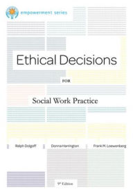 Title: Ethical Decisions for Social Work Practice / Edition 9, Author: Ralph Dolgoff