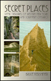 Secret Places: A Guide to 25 Little Known Scenic Treasures of the New York's Niagara-Allegheny Region, Including the Beautiful, the Bizarre, the Spec