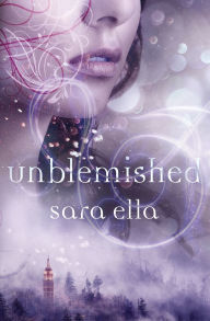 Title: Unblemished, Author: Sara Ella