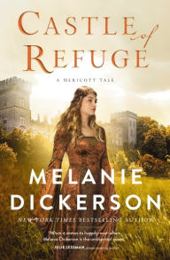 Title: Castle of Refuge, Author: Melanie Dickerson